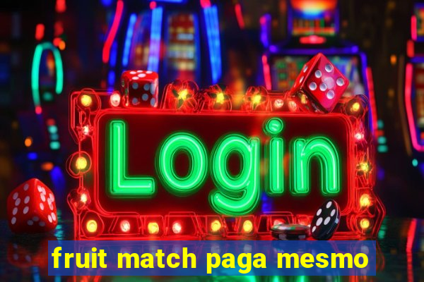 fruit match paga mesmo